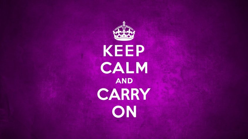 Keep Calm & Carry on