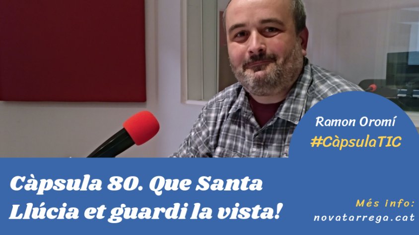 Santa Llúcia es cola a la '#CàpsulaTIC' que ens ofereix Ramon Oromí