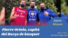 Parlem del fet que Pierre Oriola sigui el nou capità del Barça de bàsquet