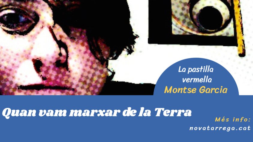 Montse Garcia ens proposa marxar de la Terra a 'La pastilla vermella'