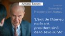Entrevistem Antoni Tacies, president de la Societat Ateneu