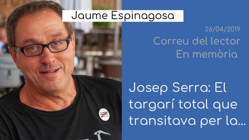 La figura de Josep Serra Teixidó, a l'espai 'En memòria'