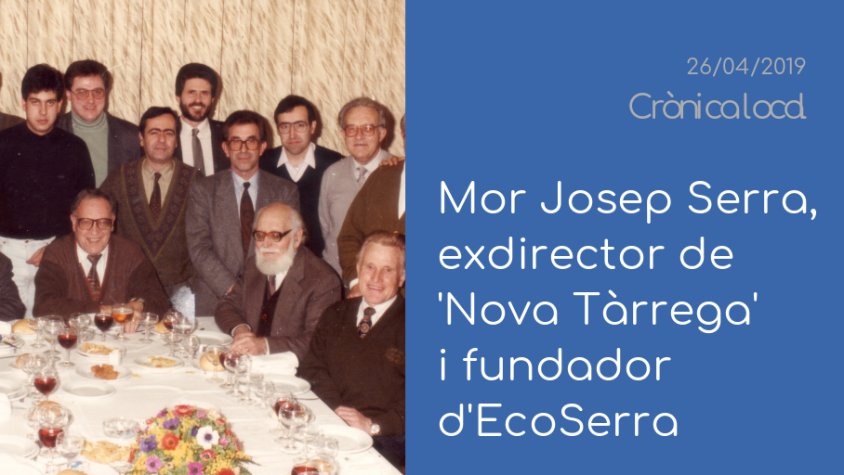 Obrim 'Crònica Local' amb la mort de Josep Serra Teixidó