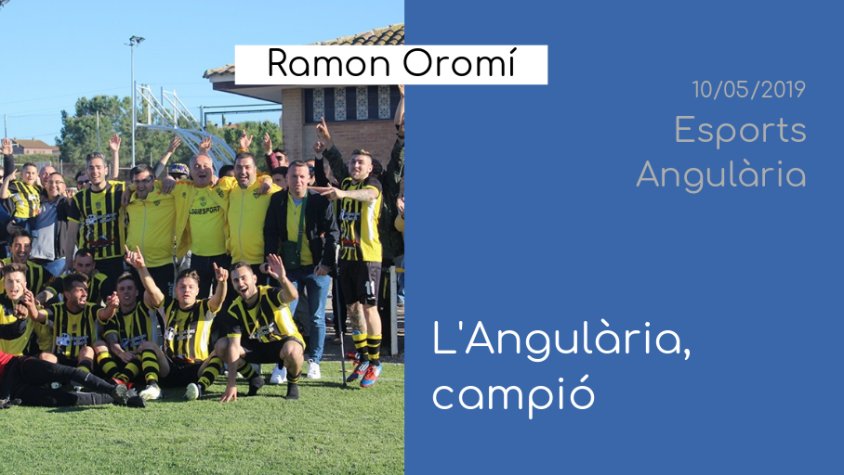 Destaquem que l'Angulària es proclama campió a 'Esports'